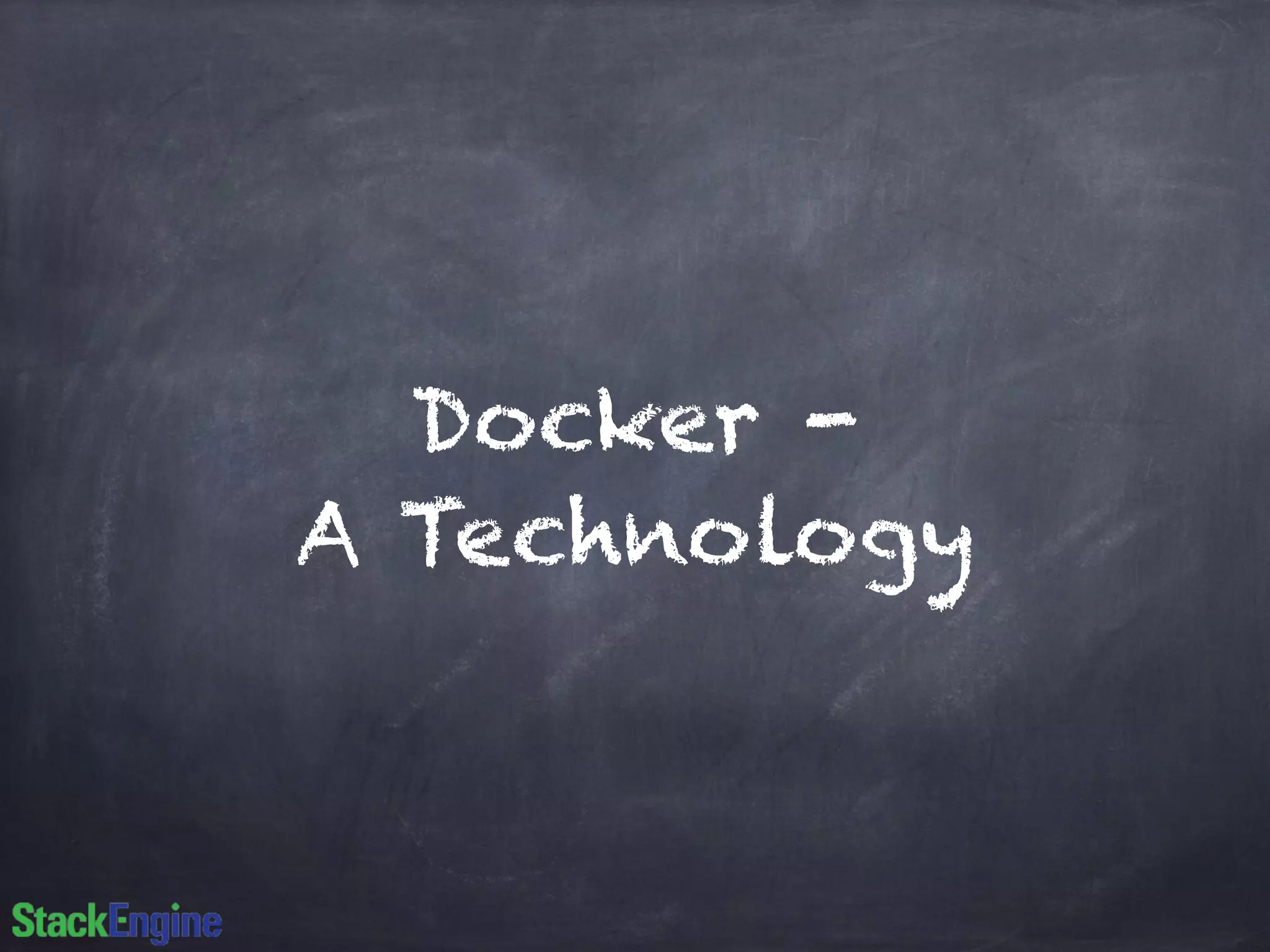 Docker -
A Technology
 