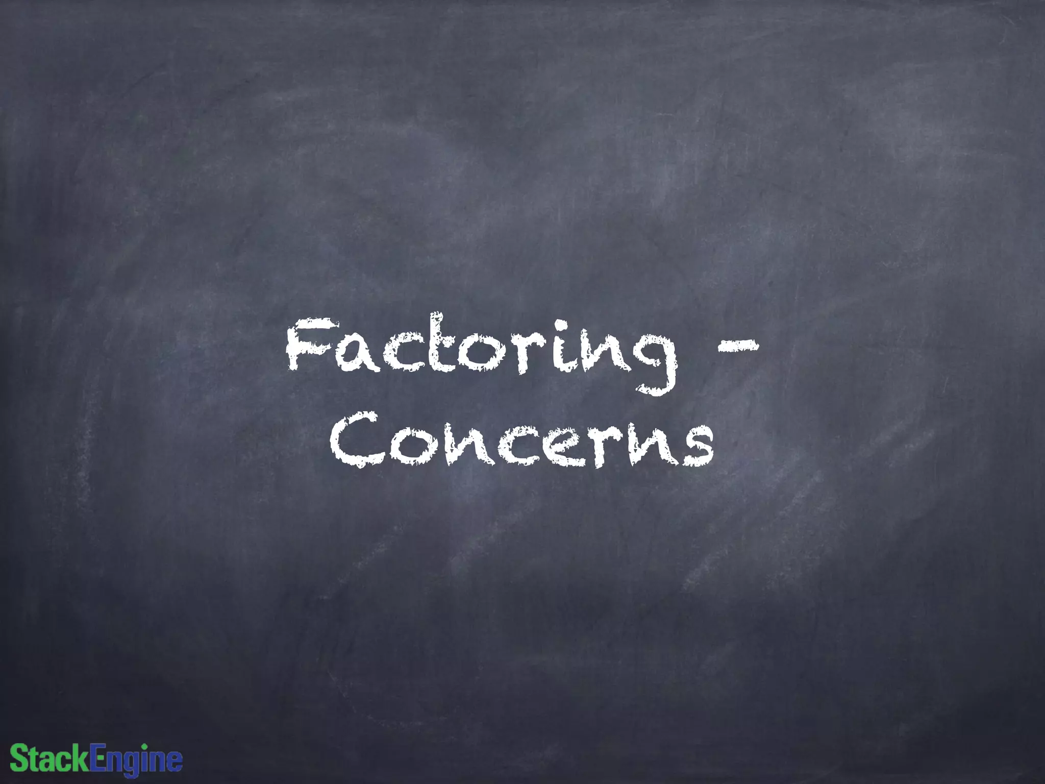 Factoring -
Concerns
 