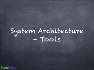 System Architecture 
- Tools 
 