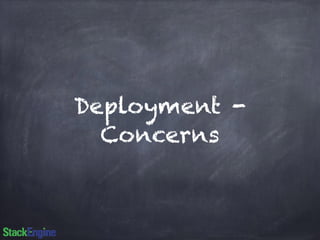 Deployment - 
Concerns 
 