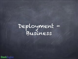 Deployment - 
Business 
 