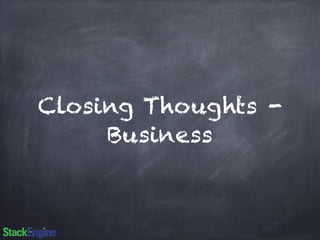 Closing Thoughts - 
Business 
 
