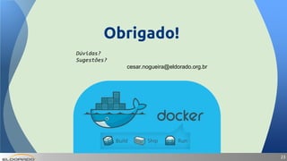 2323
Obrigado!
Dúvidas?
Sugestões?
cesar.nogueira@eldorado.org.br
 