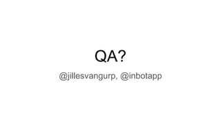 QA?
@jillesvangurp, @inbotapp
 