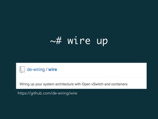 ~# wire up
https://github.com/de-wiring/wire
 