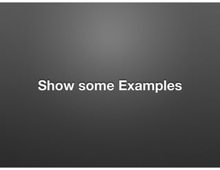 Show some Examples
 