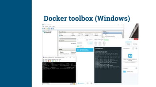 Docker toolbox (Windows)
 