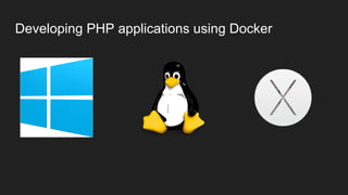 Developing PHP applications using Docker
 
