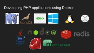 Developing PHP applications using Docker
 