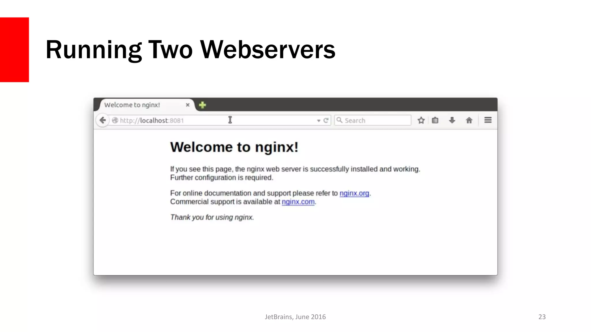 Running Two Webservers
JetBrains, June 2016 23
 