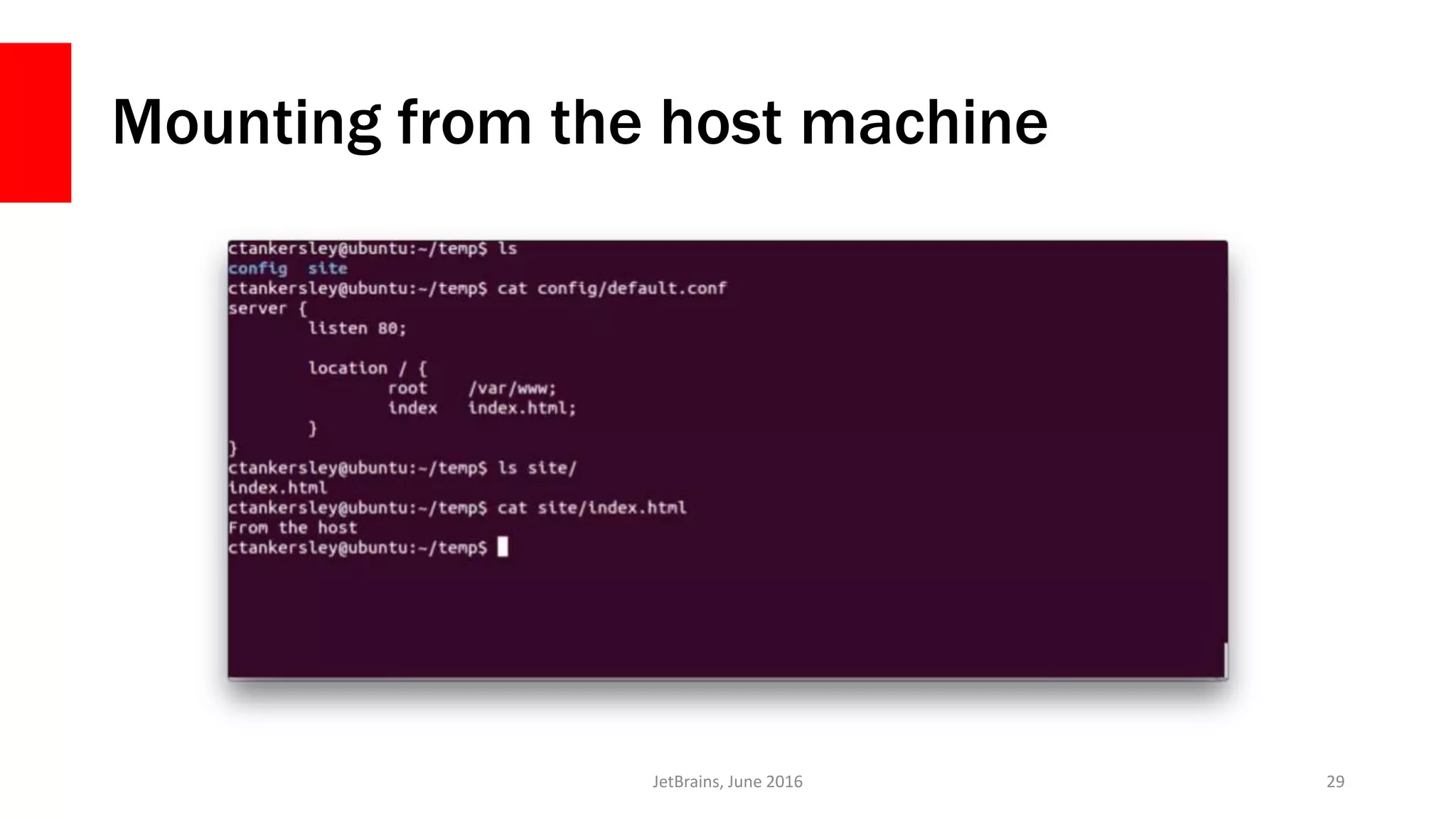 Mounting from the host machine
JetBrains, June 2016 29
 