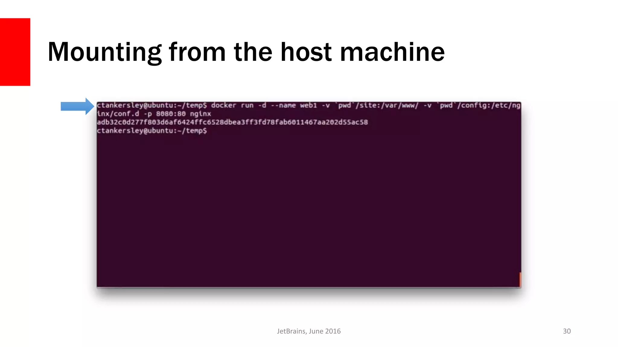Mounting from the host machine
JetBrains, June 2016 30
 