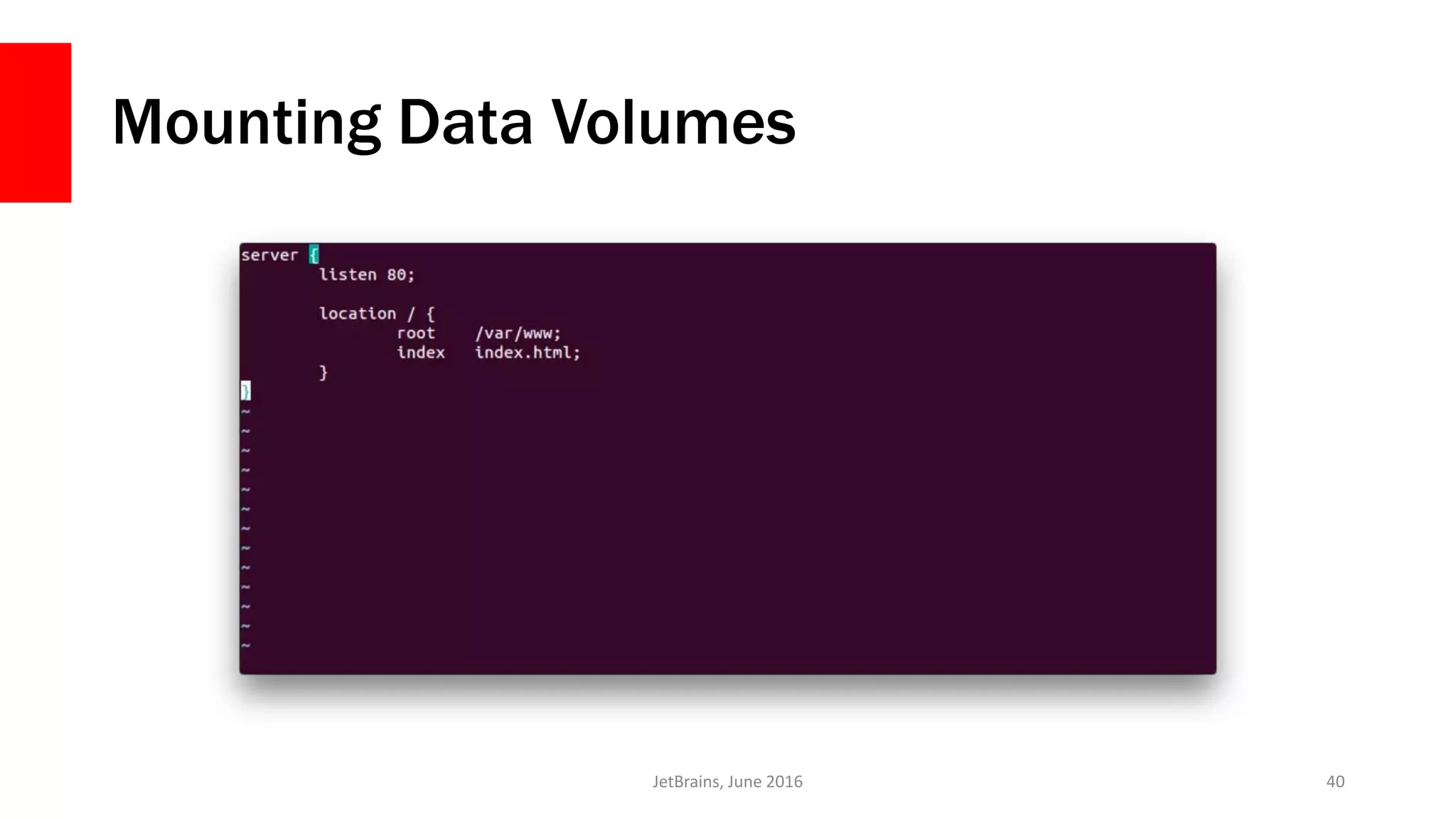 Mounting Data Volumes
JetBrains, June 2016 40
 
