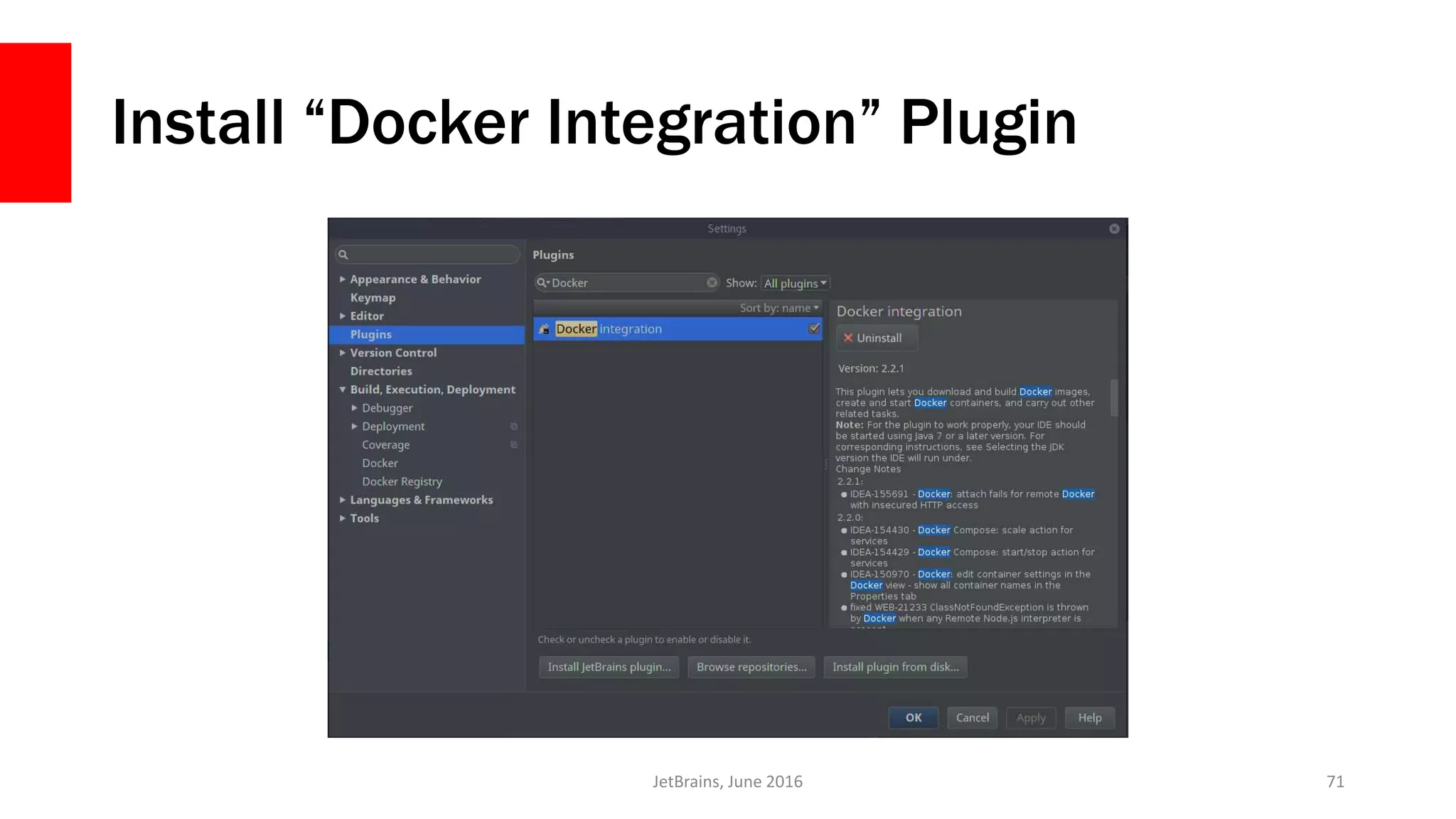 Install “Docker Integration” Plugin
JetBrains, June 2016 71
 