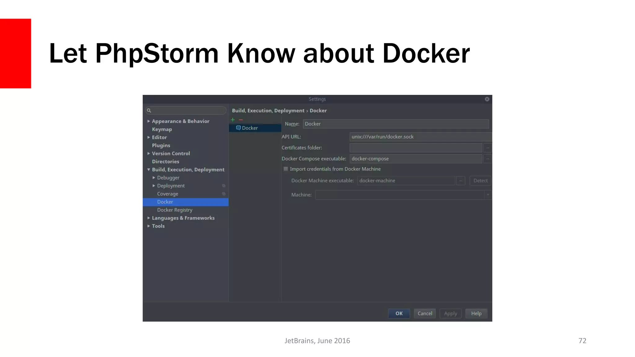 Let PhpStorm Know about Docker
JetBrains, June 2016 72
 