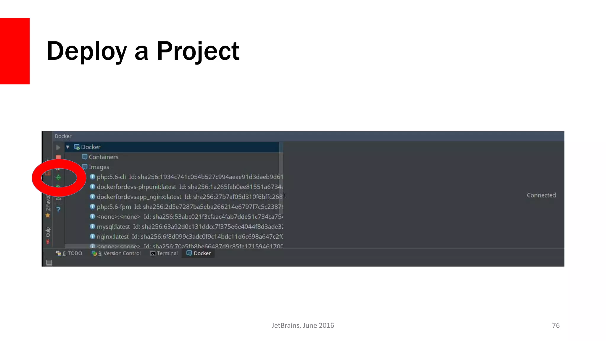 Deploy a Project
JetBrains, June 2016 76
 