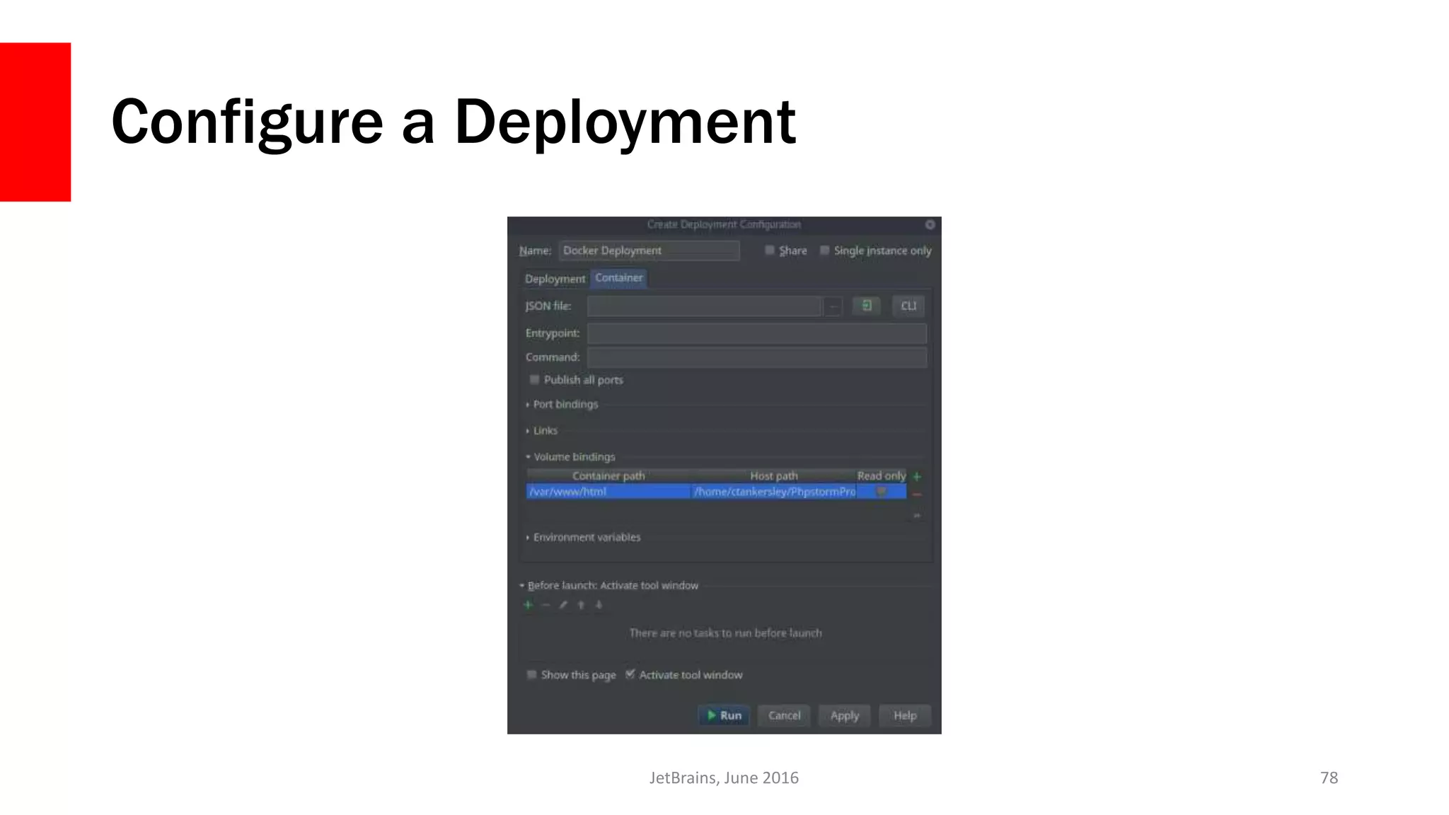 Configure a Deployment
JetBrains, June 2016 78
 