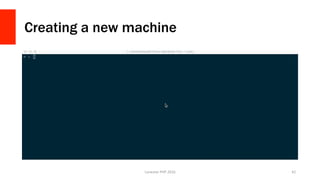 Creating a new machine
Lonestar	PHP	2016	 42	
 