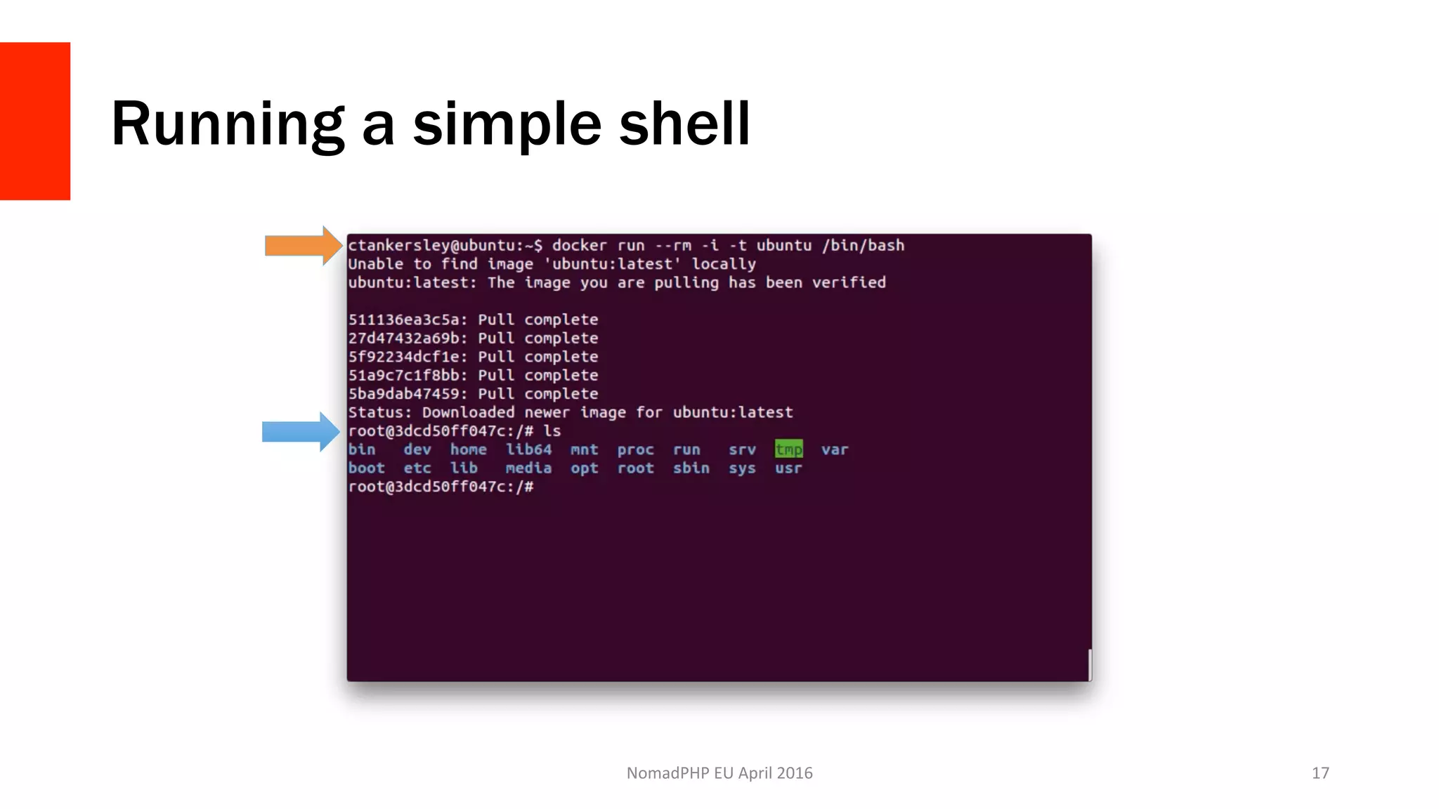 Running a simple shell
NomadPHP	EU	April	2016		 17	
 