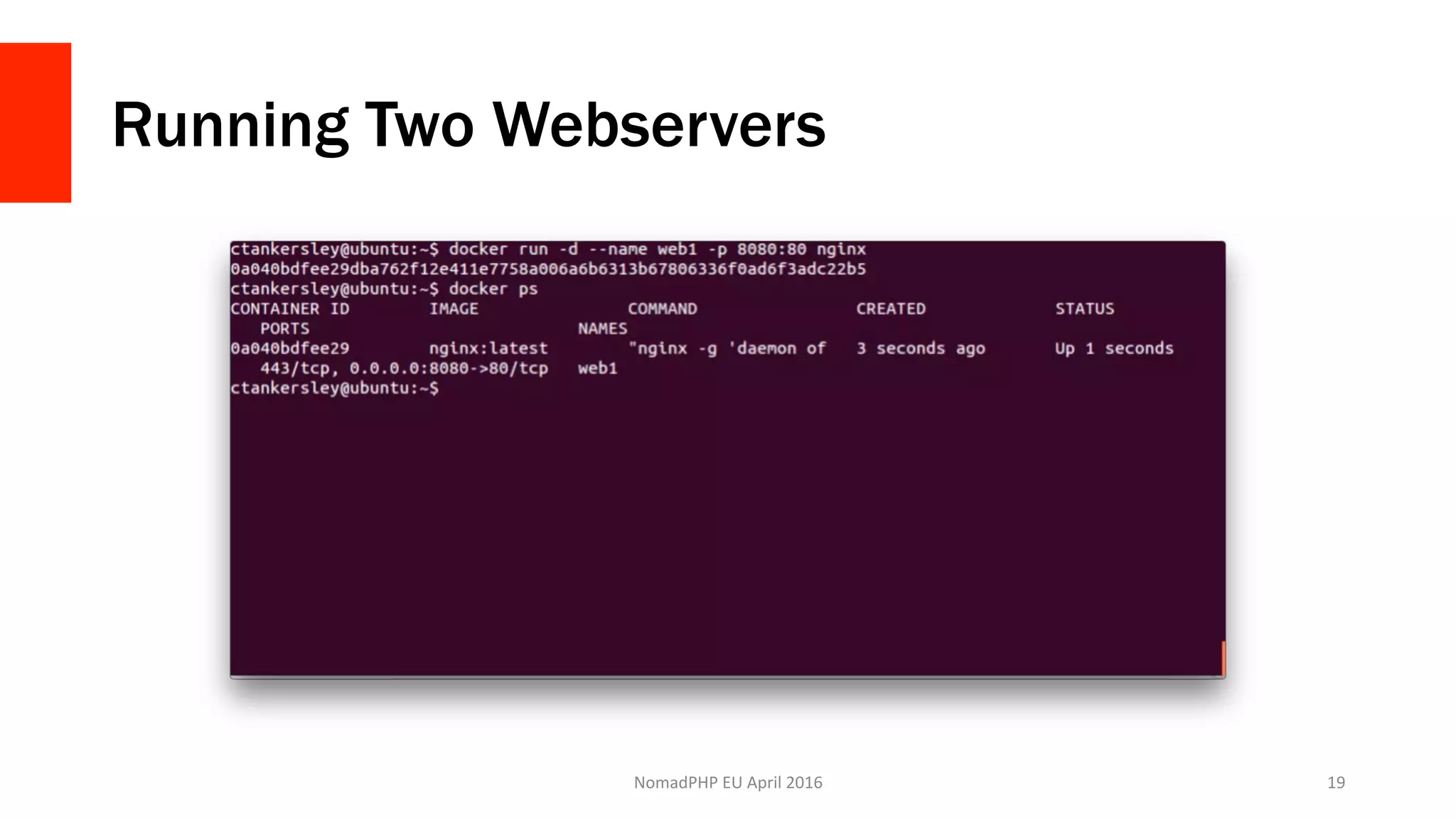 Running Two Webservers
NomadPHP	EU	April	2016		 19	
 