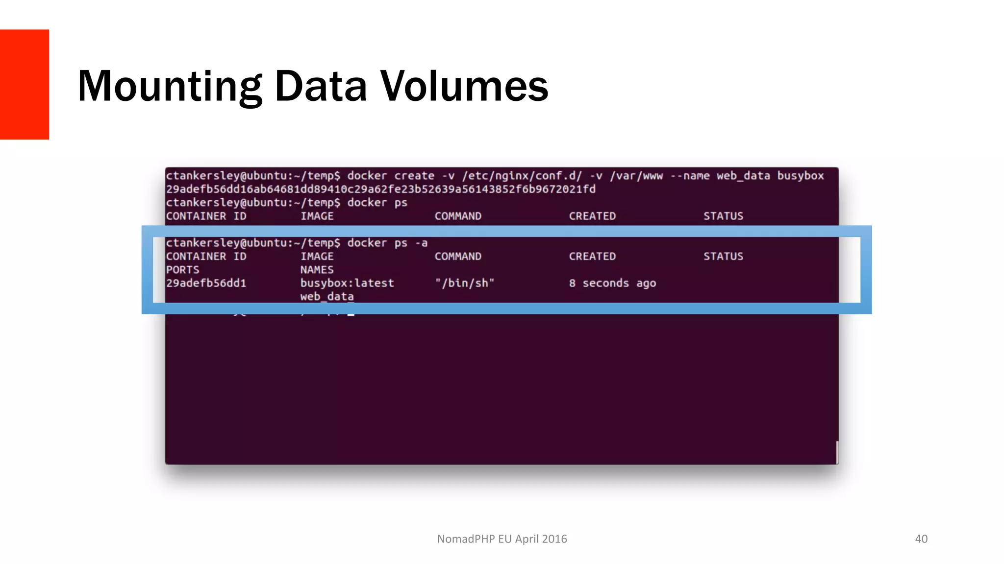 Mounting Data Volumes
NomadPHP	EU	April	2016		 40	
 