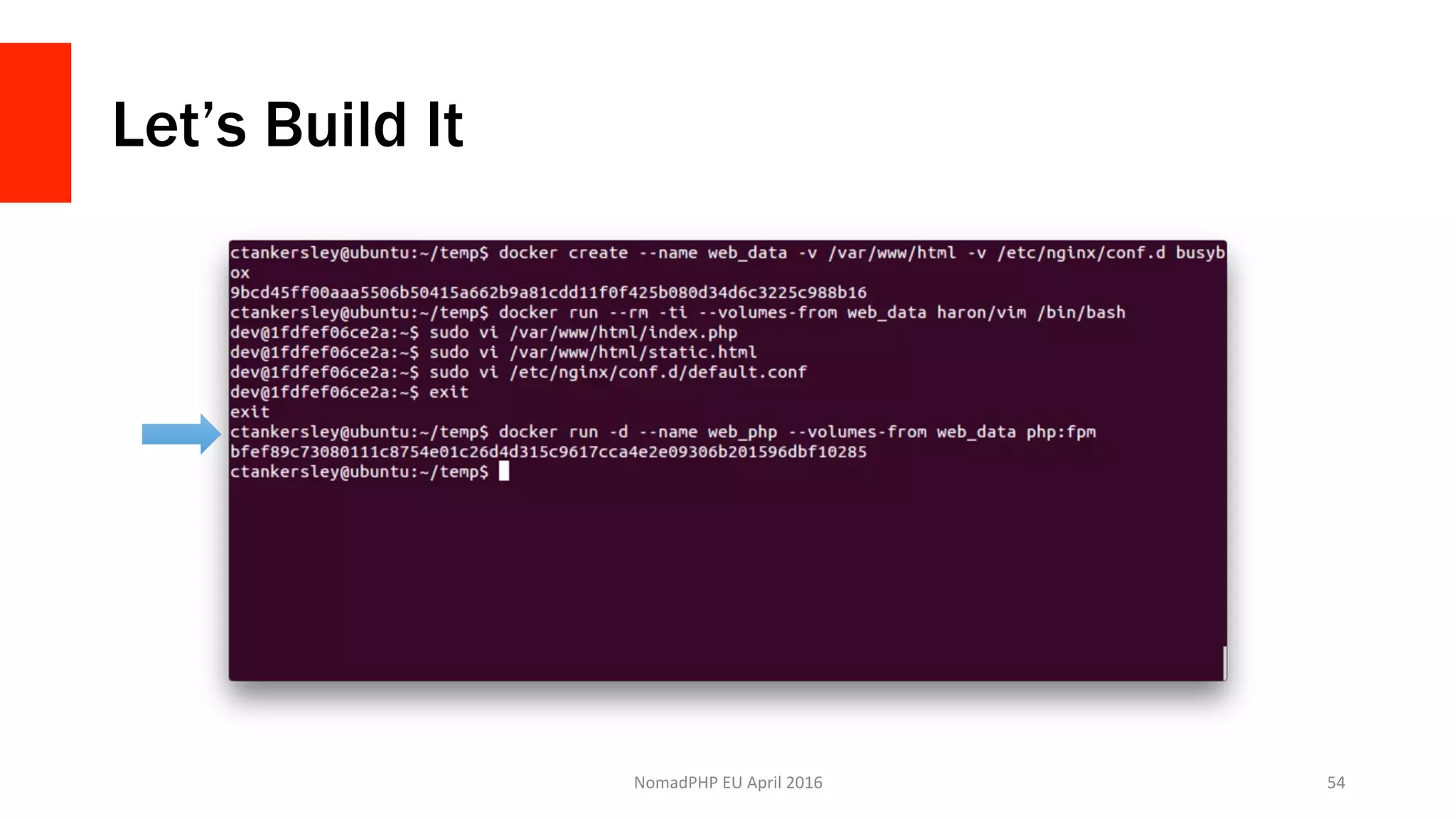 Let’s Build It
NomadPHP	EU	April	2016		 54	
 