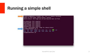 Running a simple shell
NomadPHP	EU	April	2016		 17	
 