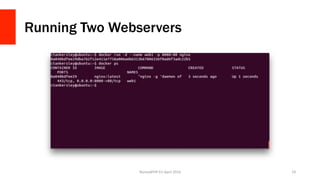 Running Two Webservers
NomadPHP	EU	April	2016		 19	
 