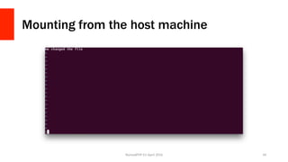 Mounting from the host machine
NomadPHP	EU	April	2016		 34	
 