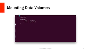 Mounting Data Volumes
NomadPHP	EU	April	2016		 42	
 