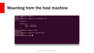 Mounting from the host machine
Pacific Northwest PHP, September 2016 30
 