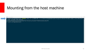 PHP Detroit 2018
Mounting from the host machine
36
 