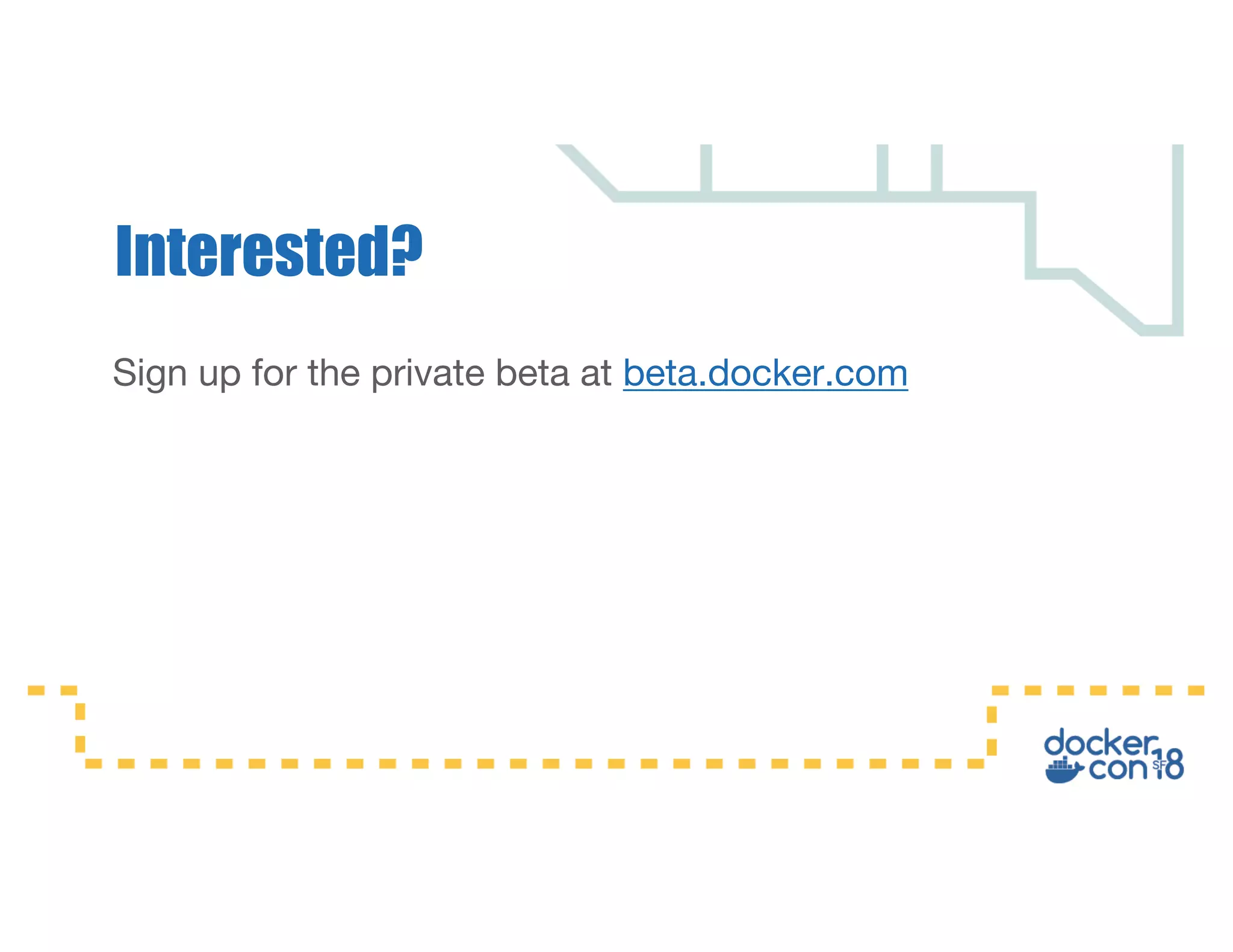 Sign up for the private beta at beta.docker.com Interested? 