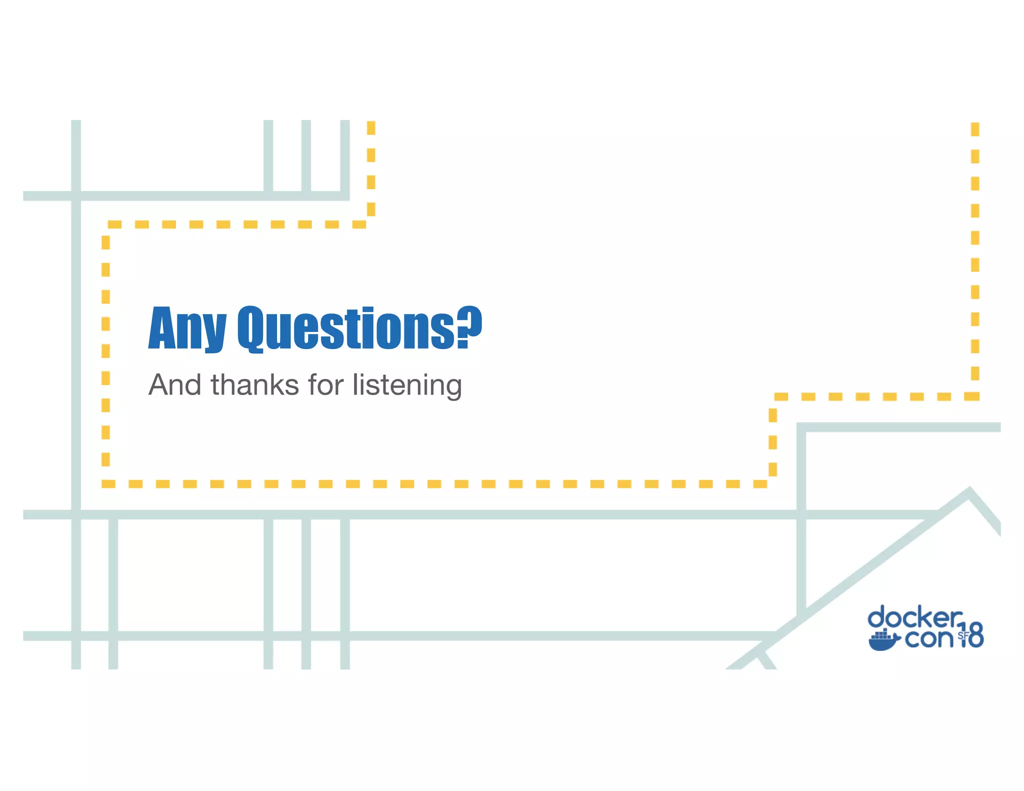 And thanks for listening Any Questions? 