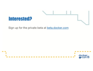 Sign up for the private beta at beta.docker.com
Interested?
 