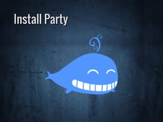 Install Party
 