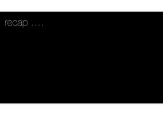 recap ….
 