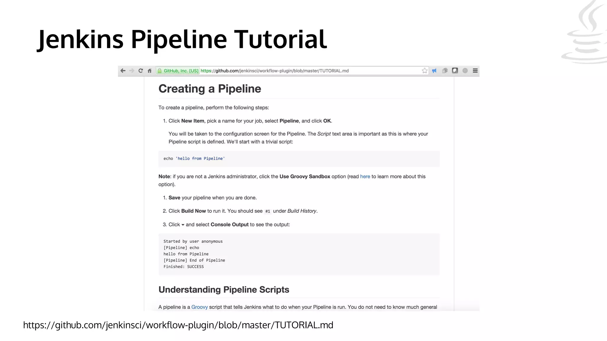 Jenkins Pipeline Tutorial
https://github.com/jenkinsci/workflow-plugin/blob/master/TUTORIAL.md
 