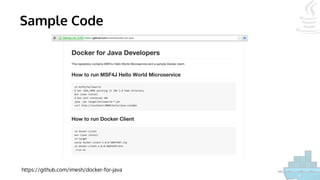 Sample Code
https://github.com/imesh/docker-for-java
 