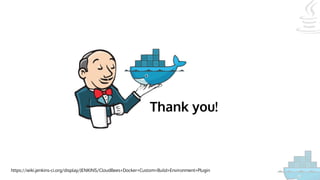 Thank you!
https://wiki.jenkins-ci.org/display/JENKINS/CloudBees+Docker+Custom+Build+Environment+Plugin
 