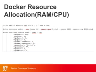 Docker Resource
Allocation(RAM/CPU)
Docker Freamwork Workshop
 