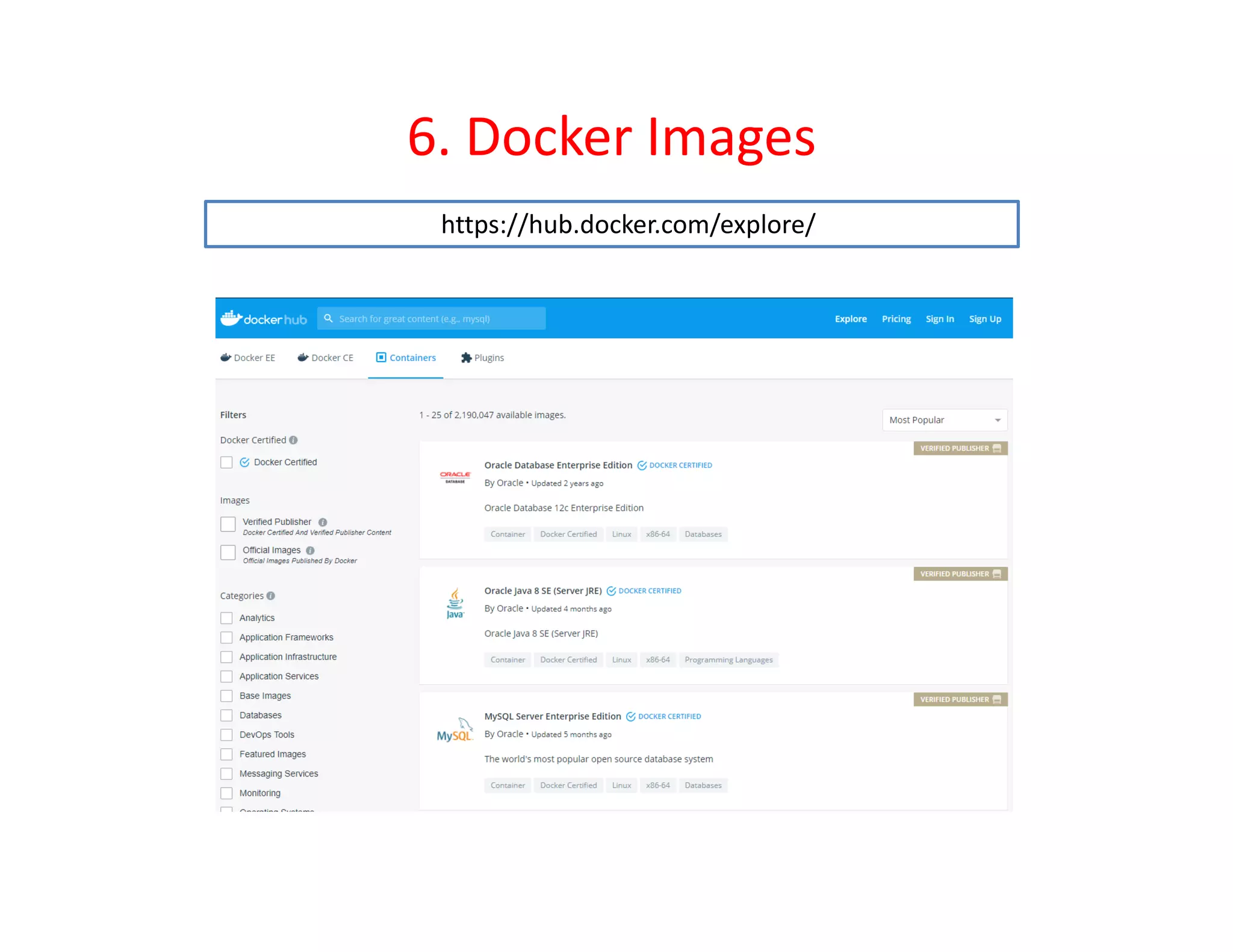 6. Docker Images
https://hub.docker.com/explore/
 