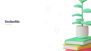 Dockerﬁle
 