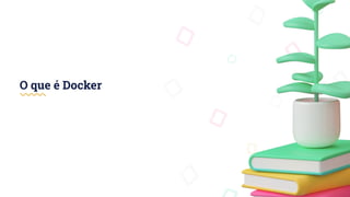O que é Docker
 