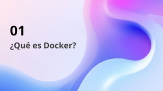 01
¿Qué es Docker?
 