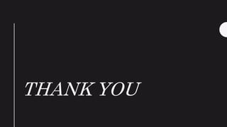THANK YOU
 