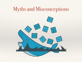 Myths and Misconceptions
 