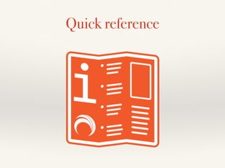 Quick reference
 