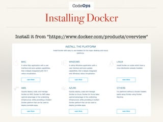 Installing Docker
Install it from “https://www.docker.com/products/overview"
 