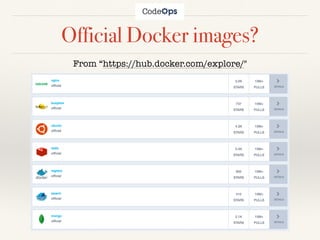 Official Docker images?
From “https://hub.docker.com/explore/"
 